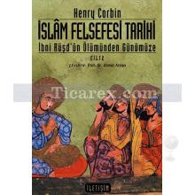 İslâm Felsefesi Tarihi Cilt 2 | İbni Rüşd'ün Ölümünden Günümüze | Henry Corbin