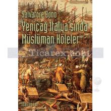 Yeniçağ İtalya'sında Müslüman Köleler | Salvatore Bono