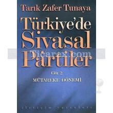 Türkiye'de Siyasal Partiler Cilt 2 | Mütareke Dönemi | Tarık Zafer Tunaya