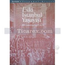 Eski İstanbul Yaşayışı | Musahipzade Celal