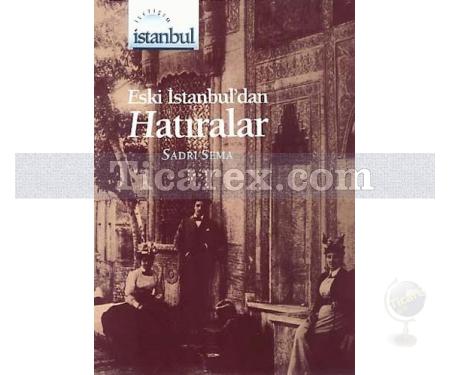 Eski İstanbul'dan Hatıralar | Sadri Sema - Resim 1