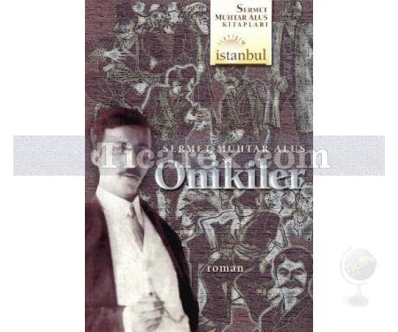Onikiler | Sermet Muhtar Alus - Resim 1