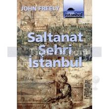 Saltanat Şehri İstanbul | John Freely