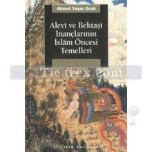 Alevî ve Bektaşî İnançlarının İslâm Öncesi Temelleri | Ahmet Yaşar Ocak