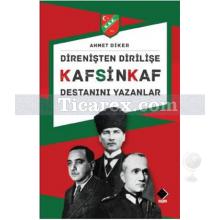 Direnişten Dirilişe Kafsinkaf Destanını Yazanlar | Ahmet Diker