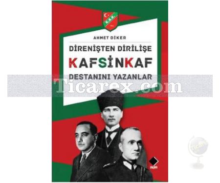 Direnişten Dirilişe Kafsinkaf Destanını Yazanlar | Ahmet Diker - Resim 1
