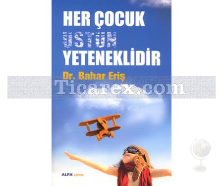 Her Çocuk Üstün Yeteneklidir | Bahar Eriş - Resim 1
