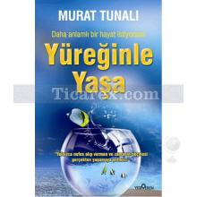 Yüreğinle Yaşa | Murat Tunalı