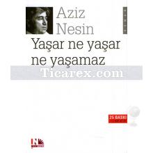 Yaşar Ne Yaşar Ne Yaşamaz | Aziz Nesin