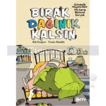 Bırak Dağınık Kalsın | Gündelik Hayata Dair 104 Bilimsel Gerçek | Rik Kuiper , Tonie Mudde