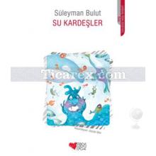 Su Kardeşler | Süleyman Bulut