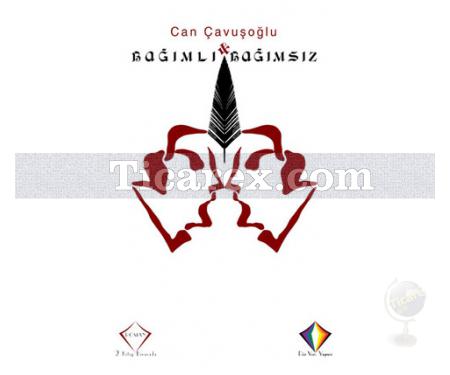 Bağımlı & Bağımsız (İki Kitap Birarada) | Can Çavuşoğlu - Resim 1