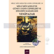 Milli Mücadele'de Güney Aydın Cepheleri ve Efelerin Karargahı: Yenipazar | Günver Güneş