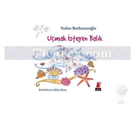 Uçmak İsteyen Balık | Nalan Barbarosoğlu - Resim 1