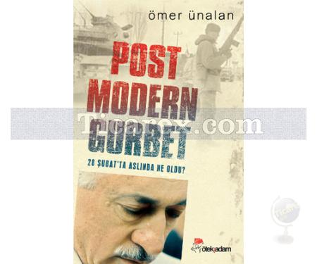 Post Modern Gurbet | 28 Şubat'ta Aslında Ne Oldu? | Ömer Ünalan - Resim 1