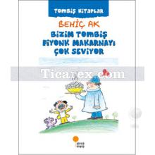 Bizim Tombiş Fiyonk Makarnayı Çok Seviyor | Tombiş Kitaplar | Behiç Ak