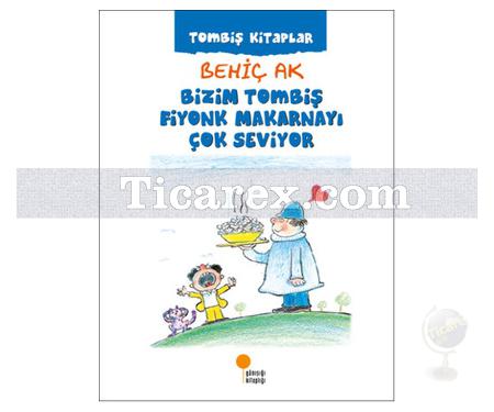 Bizim Tombiş Fiyonk Makarnayı Çok Seviyor | Tombiş Kitaplar | Behiç Ak - Resim 1