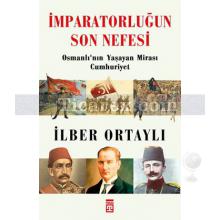 İmparatorluğun Son Nefesi | İlber Ortaylı