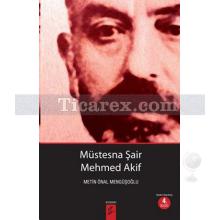 Müstesna Şair Mehmed Akif | Metin Önal Mengüşoğlu