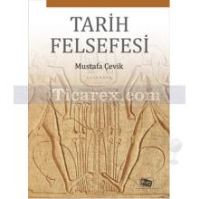 Tarih Felsefesi | Mustafa Çevik