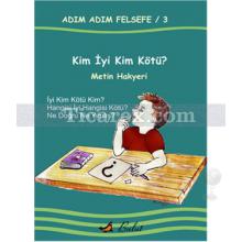 Adım Adım Felsefe 3 - Kim İyi Kim Kötü? | Metin Hakyeri