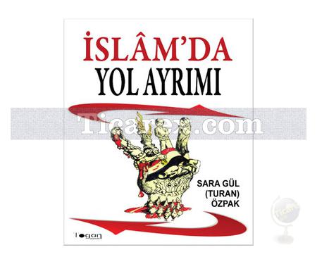 İslam'da Yol Ayrımı | Sara Gül (Turan) Özpak - Resim 1