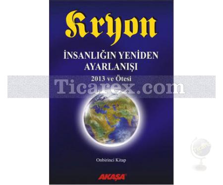 Kryon 11 - İnsanlığın Yeniden Ayarlanışı 2013 ve Ötesi | Lee Carroll - Resim 1