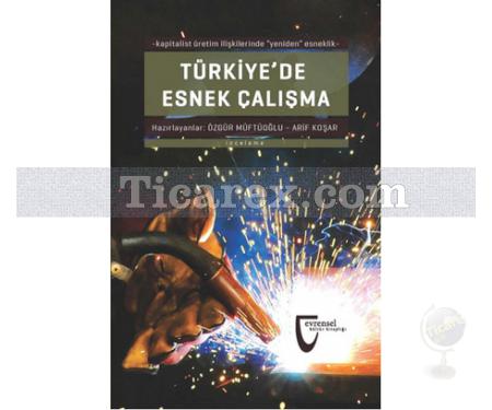 Türkiye'de Esnek Çalışma | Arif Koşar, Özgür Müftüoğlu - Resim 1