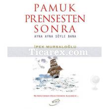 Pamuk Prensten Sonra | İpek Mursaloğlu
