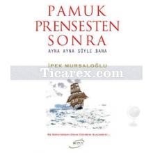 Pamuk Prensten Sonra | İpek Mursaloğlu