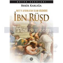 İbn Rüşd | Batı'yı Aydınlatan İslam Düşünürü | Bekir Karlığa