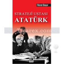 Strateji Ustası Atatürk | Fikret Bayır