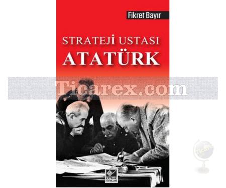 Strateji Ustası Atatürk | Fikret Bayır - Resim 1
