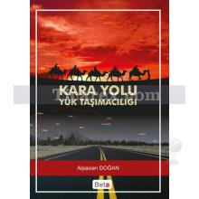 Kara Yolu Yük Taşımacılığı | Alpaslan Doğan