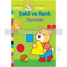 Şekil ve Renk Oyunları | Ayı Bobinin İlk Kitapları | Kolektif