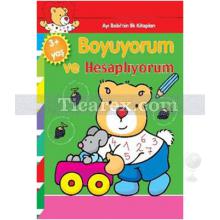 Boyuyorum ve Hesaplıyorum | Ayı Bobinin İlk Kitapları | Kolektif