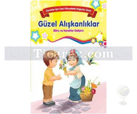 Güzel Alışkanlıklar | Çocuklar İçin Kısa Hikayelerle Değerler | Kolektif - Resim 1