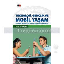 Teknoloji, Gençlik ve Mobil Yaşam | Enes Bal