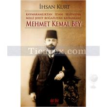 Mehmet Kemal Bey | İhsan Kurt