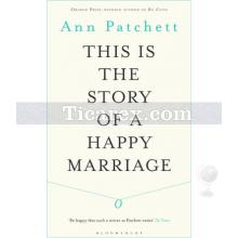 This Is The Story of A Happy Marriage | Ann Patchett