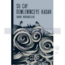 Su Çay Demleninceye Kadar | Bahri Vardarlılar