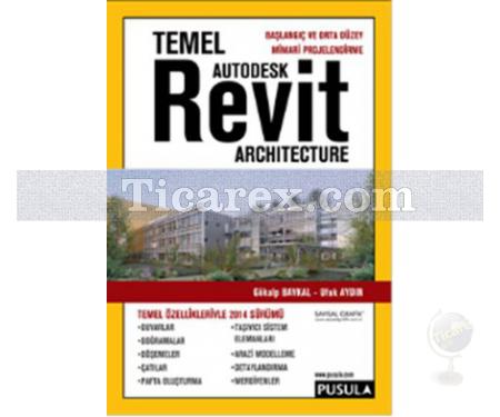 Temel Autodesk Revit Architecture | Gökalp Baykal, Ufuk Aydın - Resim 1