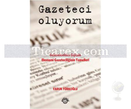 Gazeteci Oluyorum | Faruk Türkoğlu - Resim 1