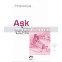 Aşk | Wilhelm Schmid