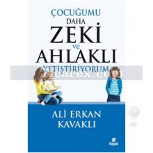 Çocuğumu Daha Zeki ve Ahlaklı Yetiştiriyorum | Ali Erkan Kavaklı