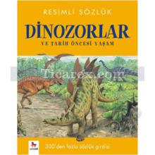 Resimli Sözlük - Dinozorlar ve Tarih Öncesi Yaşam | Kolektif