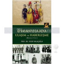Osmanlılarda Ulaşım ve Haberleşme | Yusuf Halaçoğlu