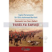 Osmanlı'nın Son Zaferi - Teselya Savaşı | Ellis Ashmead Bartlett