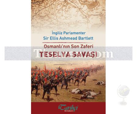 Osmanlı'nın Son Zaferi - Teselya Savaşı | Ellis Ashmead Bartlett - Resim 1