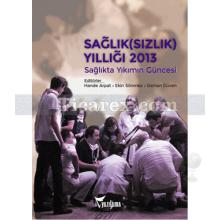 Sağlık(sızlık) Yıllığı 2013 | Ekin Sönmez, Hande Arpat, Osman Güven